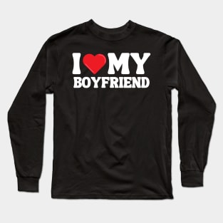 I Love My Boyfriend Long Sleeve T-Shirt